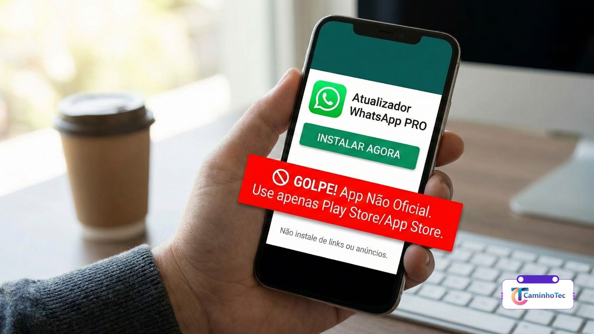 Alerta de golpe: ‘Atualizador WhatsApp PRO’ falso; instale apps apenas pela Play Store ou App Store (CaminhoTec)